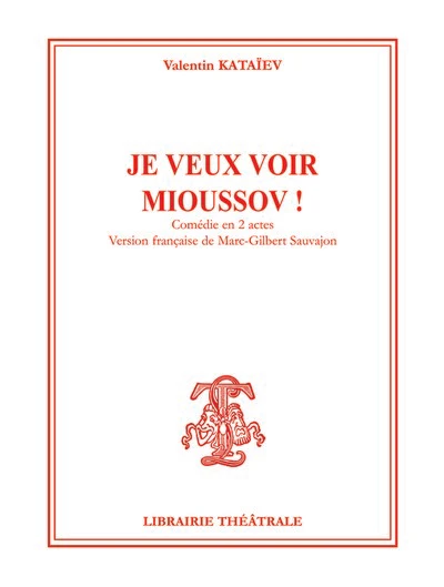 premiere de couverture de la piece de théâtre je veux voir mioussov